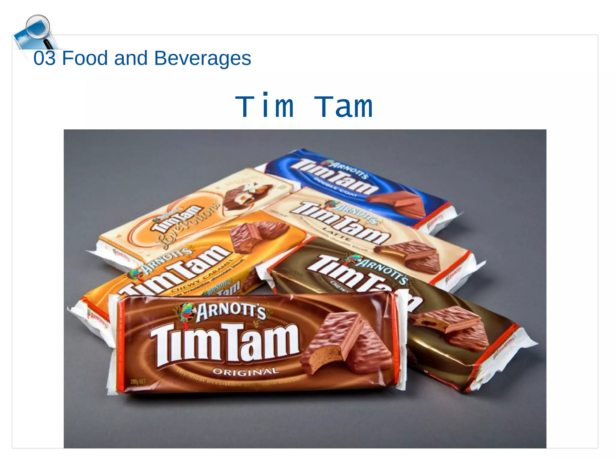 03 Food and Beverages
Tim Tam
 