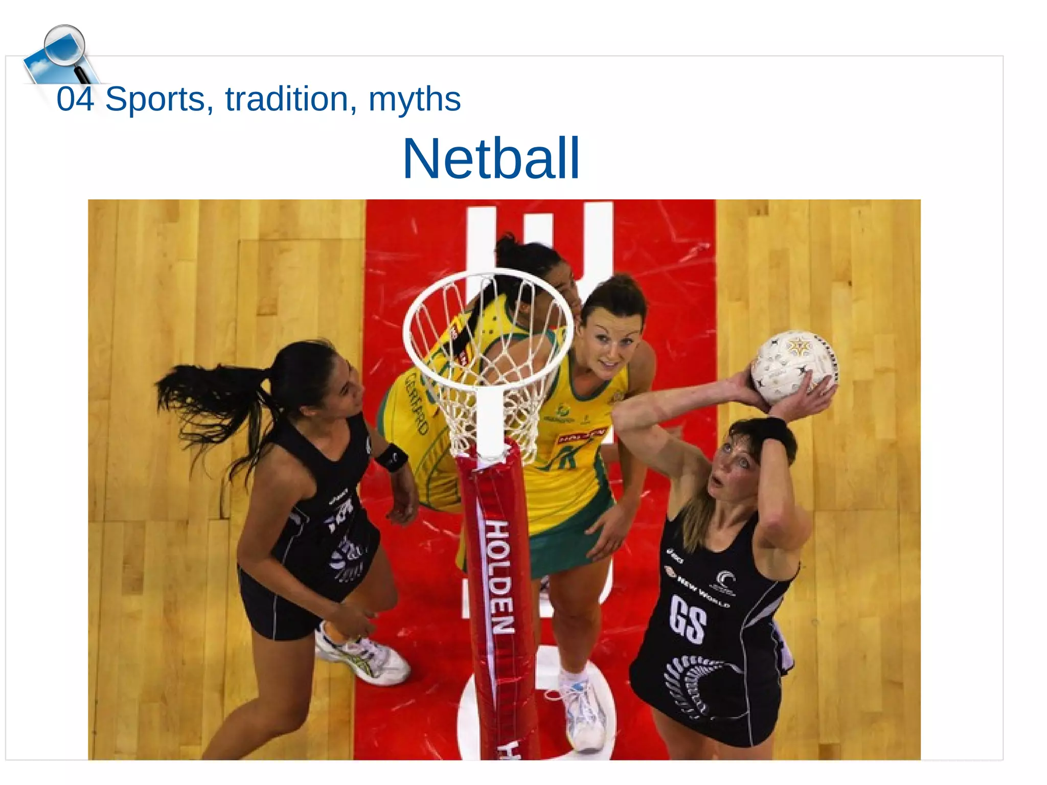 04 Sports, tradition, myths
Netball
 