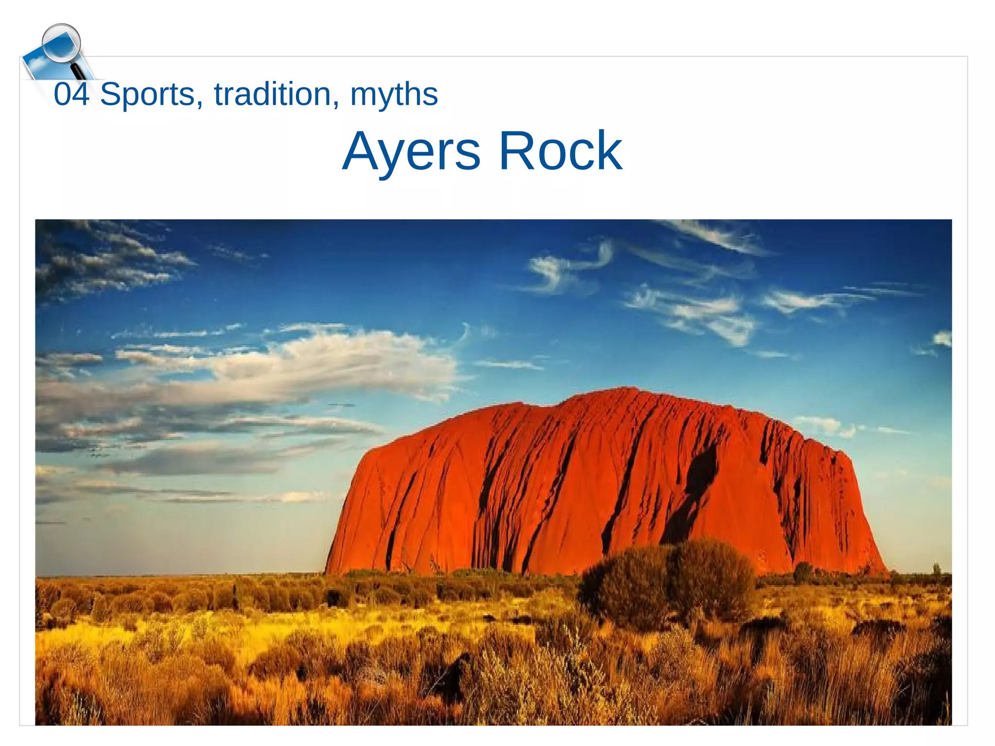 04 Sports, tradition, myths
Ayers Rock
 