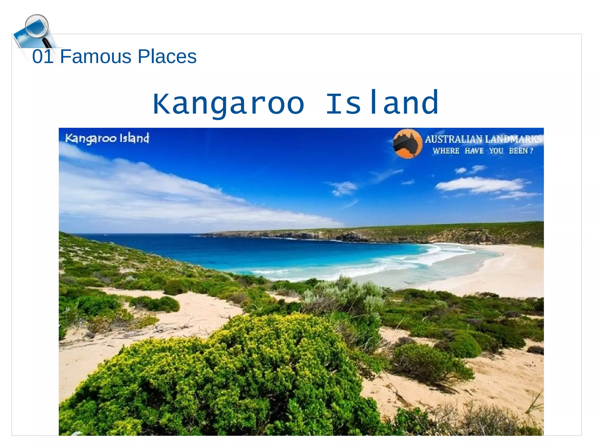 Kangaroo Island
01 Famous Places
 