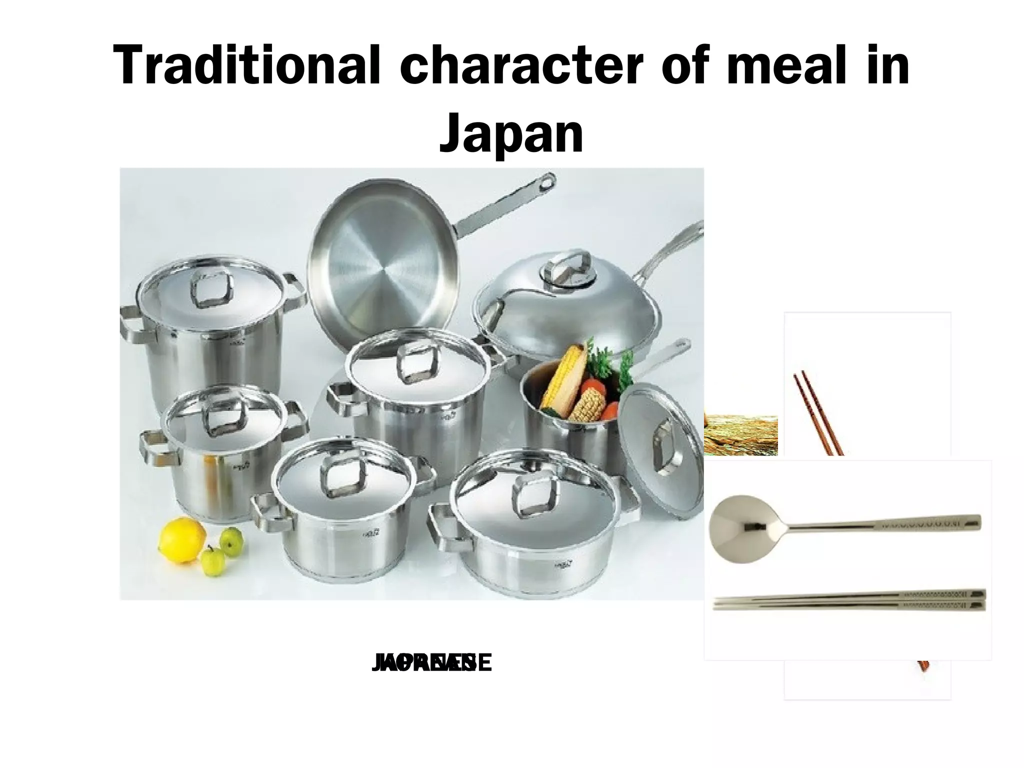 Traditional character of meal in
Japan
KOREANJAPANESE
 