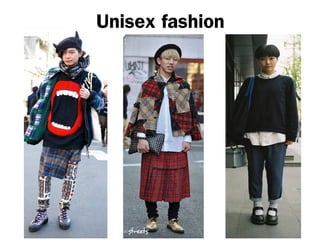 Unisex fashion
 