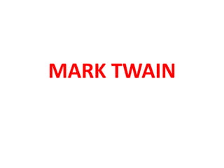 MARK TWAIN
 