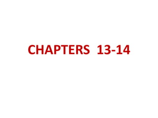 CHAPTERS 13-14
 