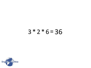 3* 2* 6= 36
 