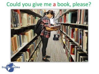 Could you give me a book, please?
 