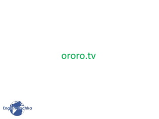 ororo.tv
 