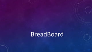 BreadBoard
 