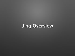 Jinq Overview
 