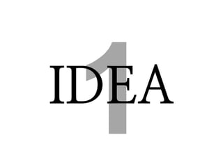 IDEA의 정의
• 존재하지 않거나 틈새(Niche)가 존재하는 제
품/서비스의 컨셉
• 돈을 버는데 사용될 수 있는 컨셉
• IDEA의 시작은 문제점, 불편함, 고통(Pain
Point)에서 시작됨
• IDEA는 창업...