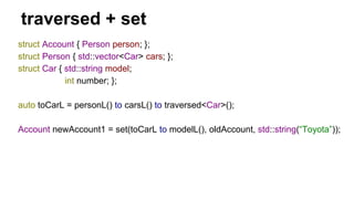 traversed + set
struct Account { Person person; };
struct Person { std::vector<Car> cars; };
struct Car { std::string mode...