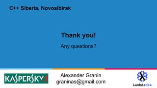 Thank you!
Alexander Granin
graninas@gmail.com
Any questions?
C++ Siberia, Novosibirsk
 
