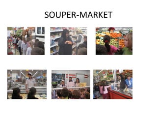 SOUPER-MARKET
 