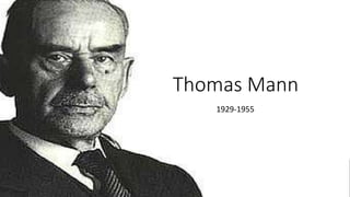 Thomas Mann
1929-1955
 