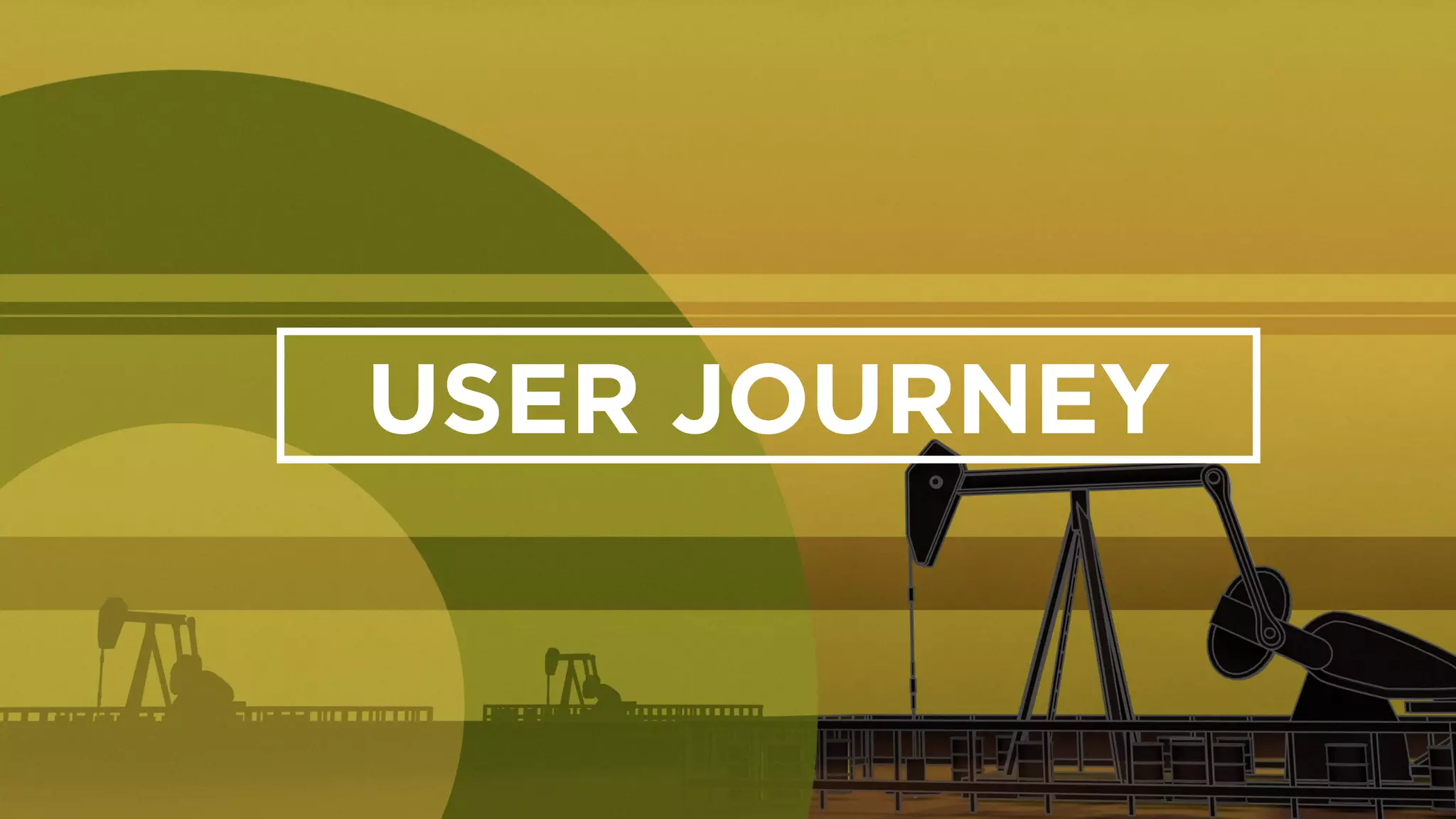 USER JOURNEY
 