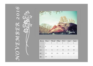 M o n T u e W e d T h u F r i S a t S u n
1 2 3 4 5 6
7 8 9 10 11 12 13
14 15 16 17 18 19 20
21 22 23 24 25 26 27
28 29 30
NOVEMBER2016
dadooza
 