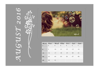 M o n T u e W e d T h u F r i S a t S u n
1 2 3 4 5 6 7
8 9 10 11 12 13 14
15 16 17 18 19 20 21
22 23 24 25 26 27 28
29 30 31
AUGUST2016
dek—d
 