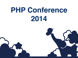 PHP Conference
2014
 