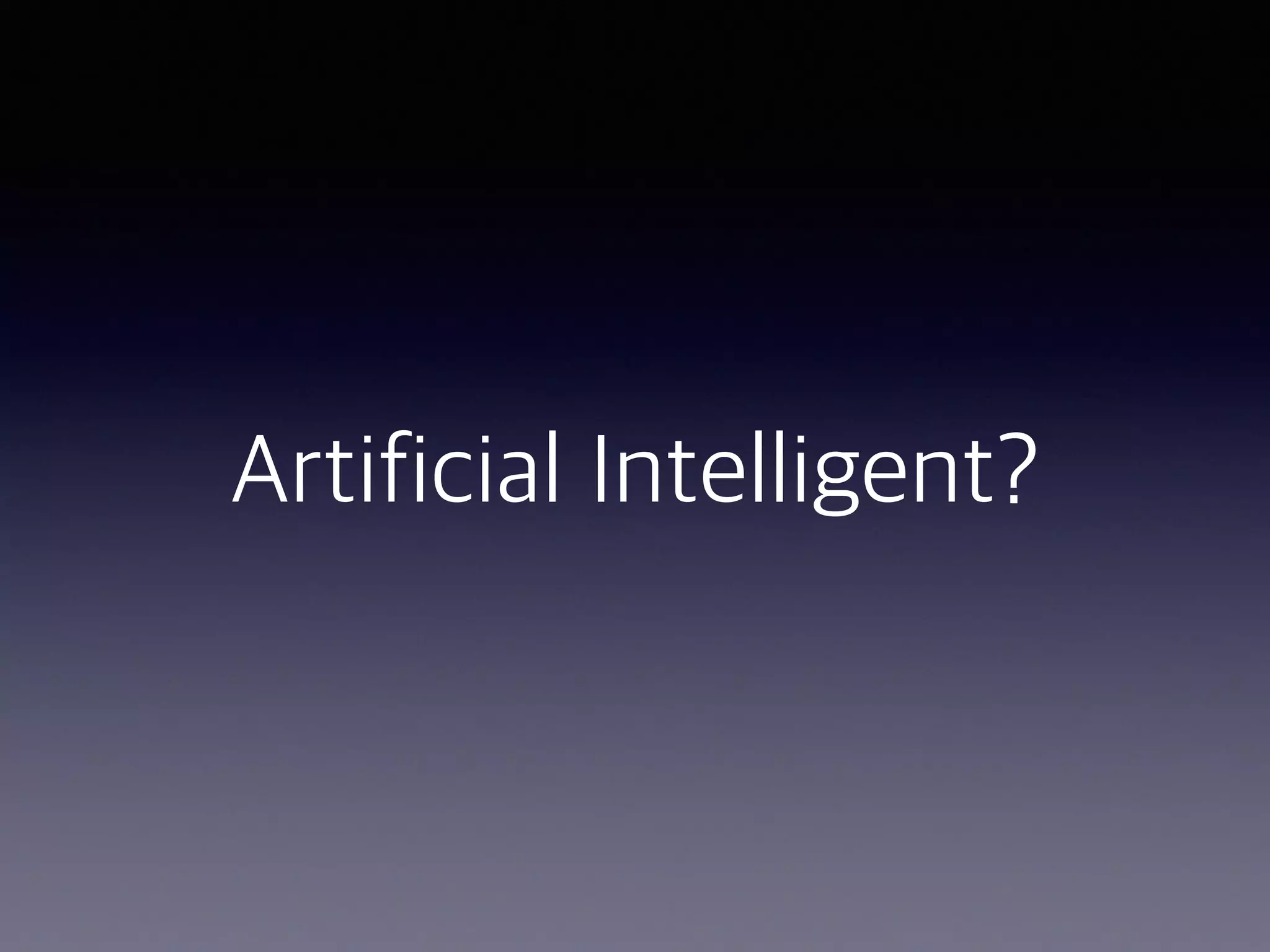 Artificial Intelligent?
 