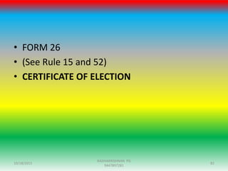 • FORM 26
• (See Rule 15 and 52)
• CERTIFICATE OF ELECTION
10/18/2015 82
RADHAKRISHNAN PG
9447897281
 