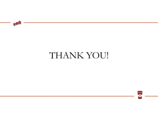 THANK YOU!
 
