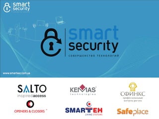 CONFIDENTIAL - This document contains conﬁdential and privileged information.
The reproduction of any part of the document is strictly prohibited without the prior written consent of Salto Systems S.L. © SALTO SYSTEMS 2010
Smart
Security
 