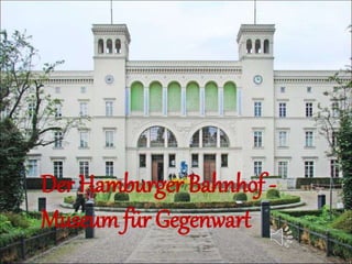 Der Hamburger Bahnhof -
Museum für Gegenwart
 