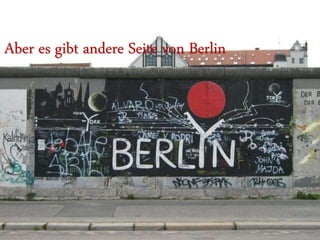 Aber es gibt andere Seite von Berlin
 