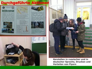 Herstellen in russischer und in
deutscher Sprache, Drucken und
Verteilen von Flyern
 