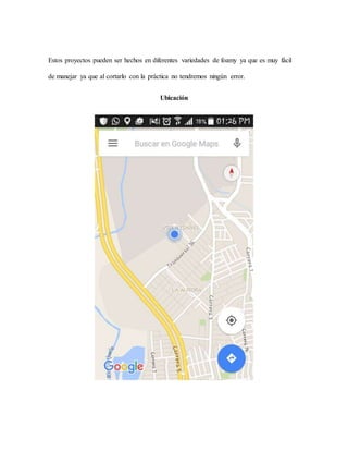 Estos proyectos pueden ser hechos en diferentes variedades de foamy ya que es muy fácil
de manejar ya que al cortarlo con la práctica no tendremos ningún error.
Ubicación
 