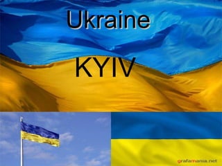 UkraineUkraine
KYIV
 