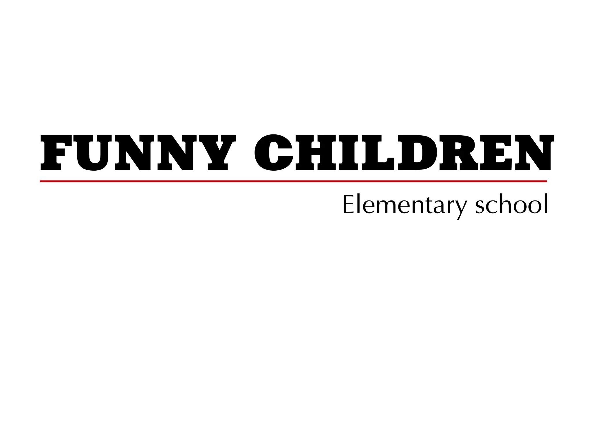FUNNY CHILDREN
Elementary school
 