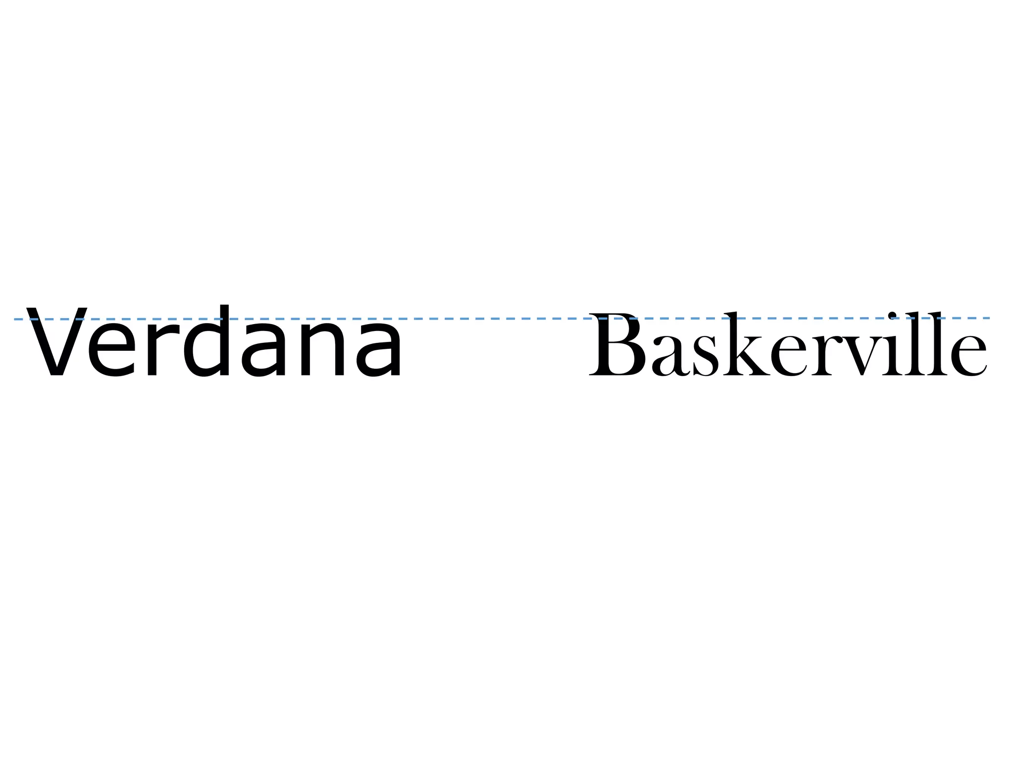 Verdana Baskerville
 