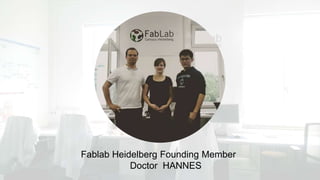 Fablab Heidelberg Founding Member
Doctor HANNES
 