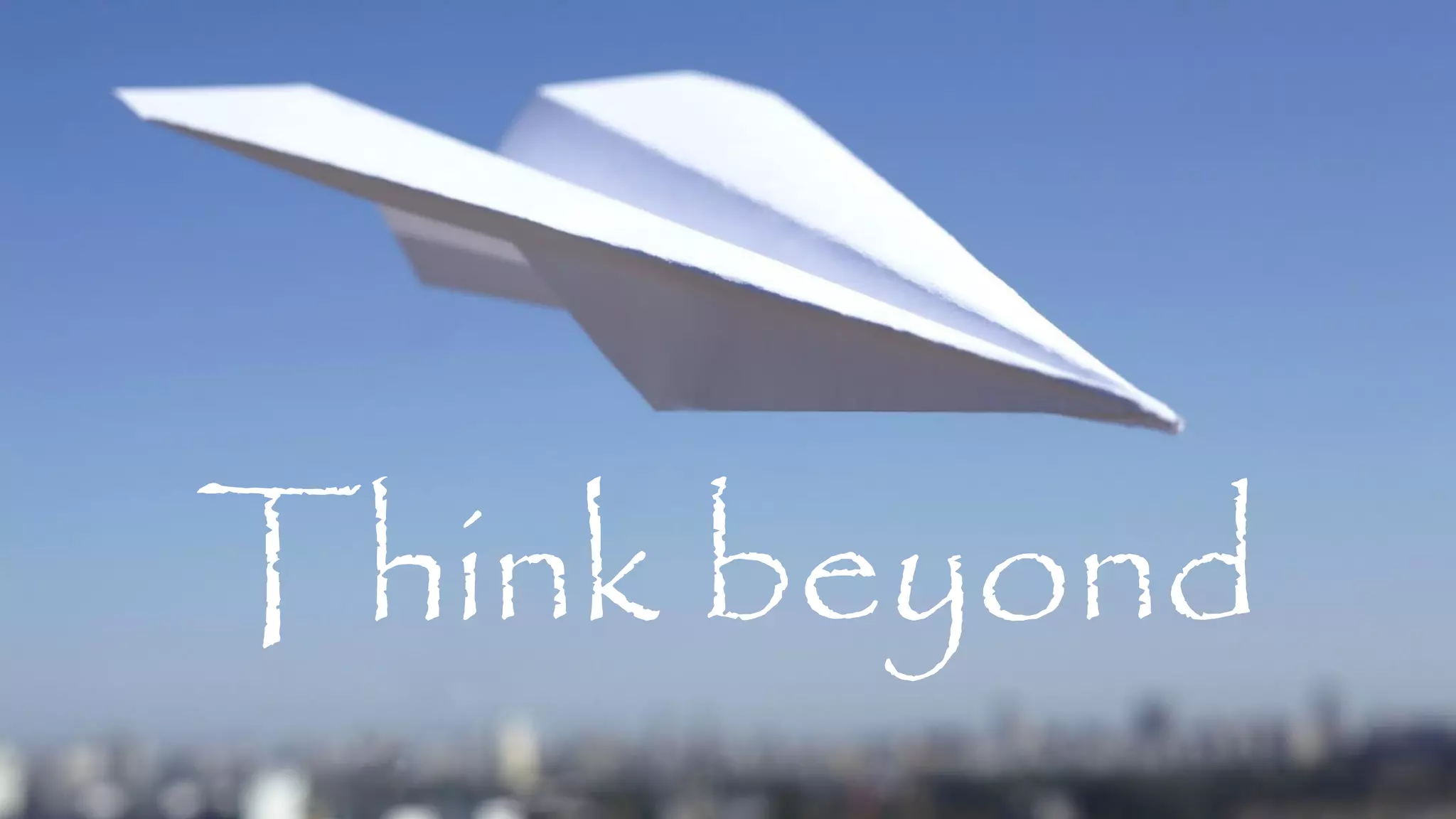 ｓ
ｓ
Think beyond
 