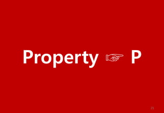 Property ? P
21
 