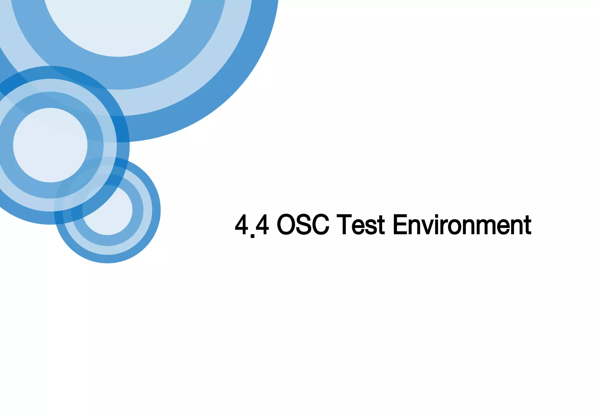 4.4 OSC Test Environment
 