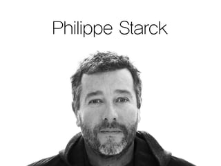 Philippe Starck
 