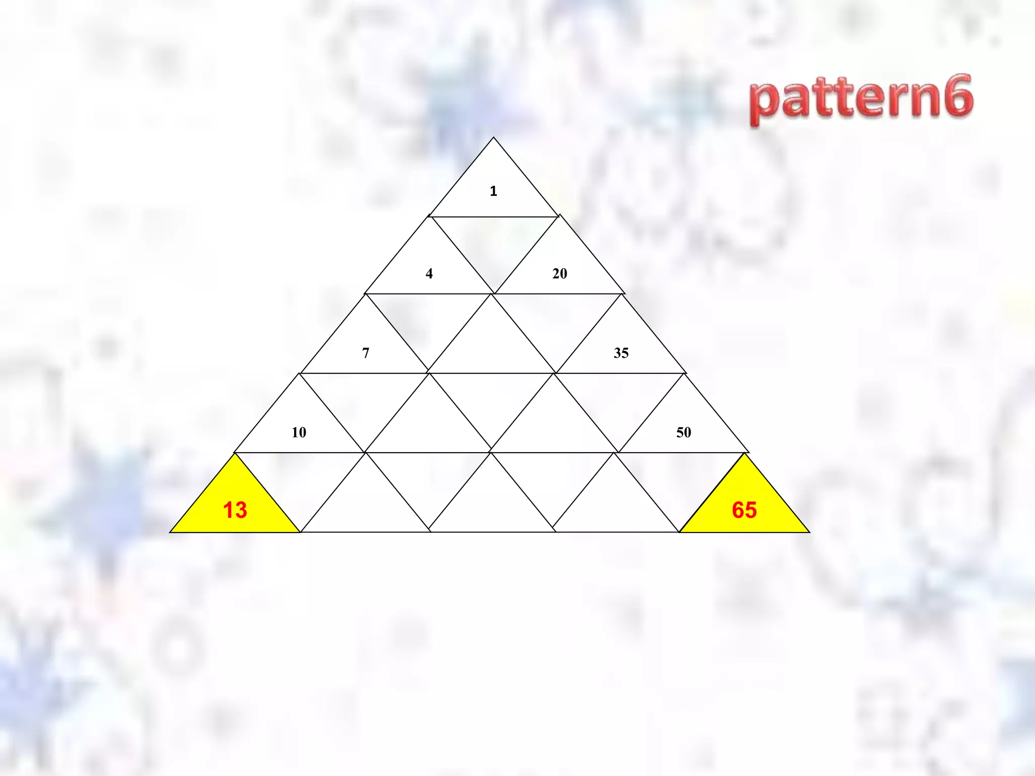 4 20
7 35
10 50
…..…
1
6513
 