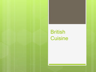 British
Cuisine
 