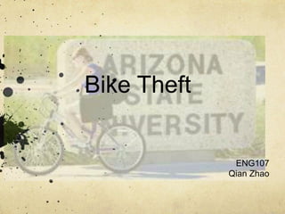 Bike Theft
ENG107
Qian Zhao
 