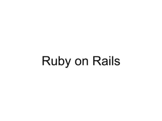 Ruby on Rails
 
