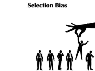 Selection Bias
 