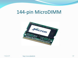 144-pin MicroDIMM
11/24/1436 153http://www.daleelk.tk
 