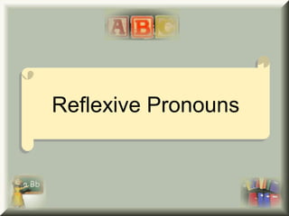 Reflexive PronounsReflexive Pronouns
 