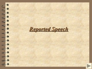 Reported SpeechReported Speech
 