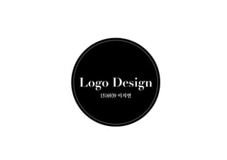 Logo Design
1516939 이지연
 