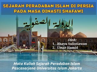 Oleh:
1. Bhayu Sulistiawan
2. Umar Hamid
Mata Kuliah Sejarah Peradaban Islam
Pascasarjana Universitas Islam Jakarta
 