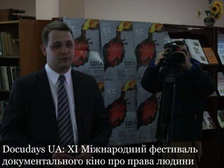 Docudays UA: XI Міжнародний фестиваль
документального кіно про права людини
 