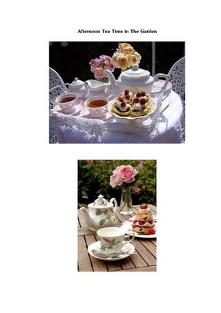 Afternoon Tea Time in The Garden
 